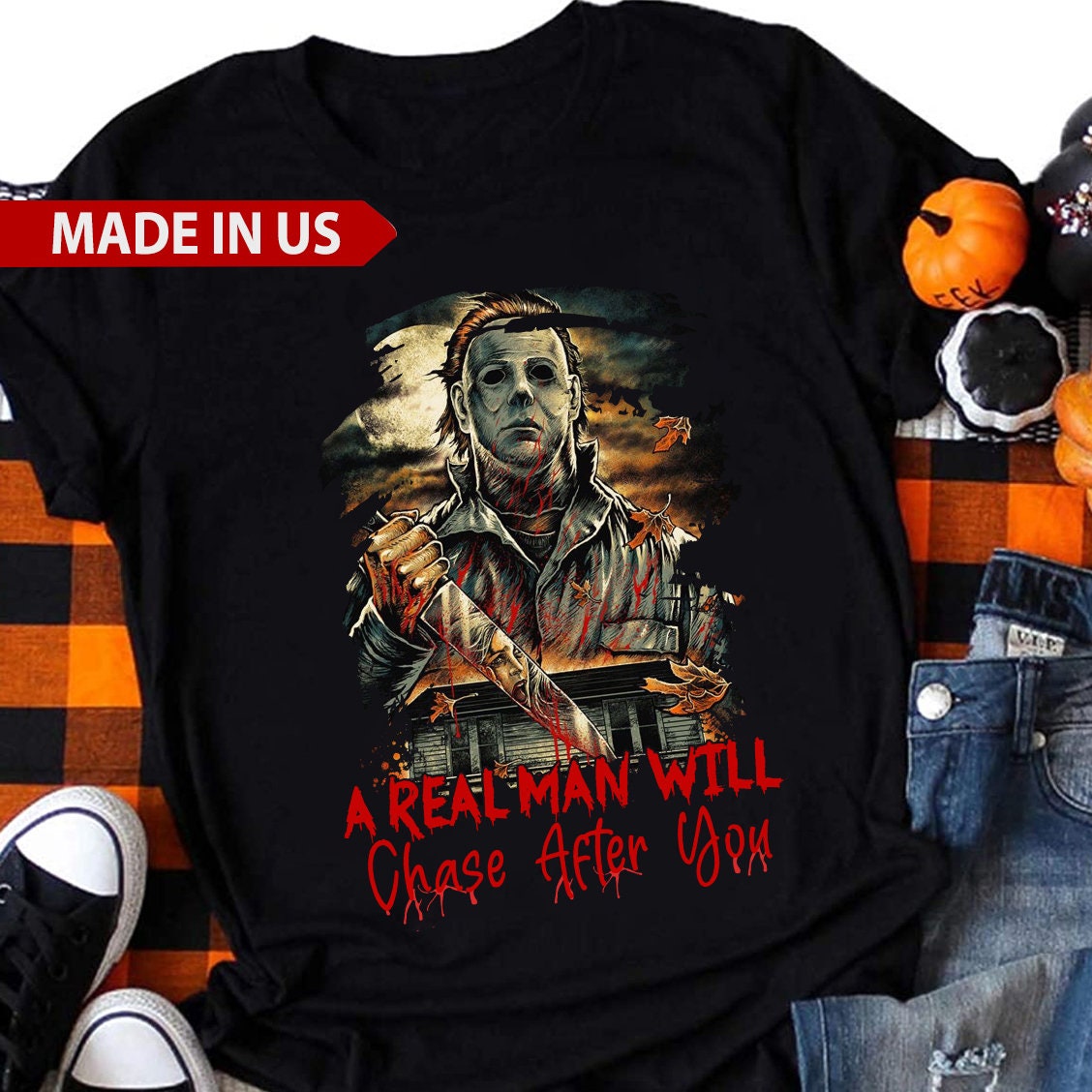 Michael Myers A Real Man Will Chase After You Funny Halloween T-Shirt