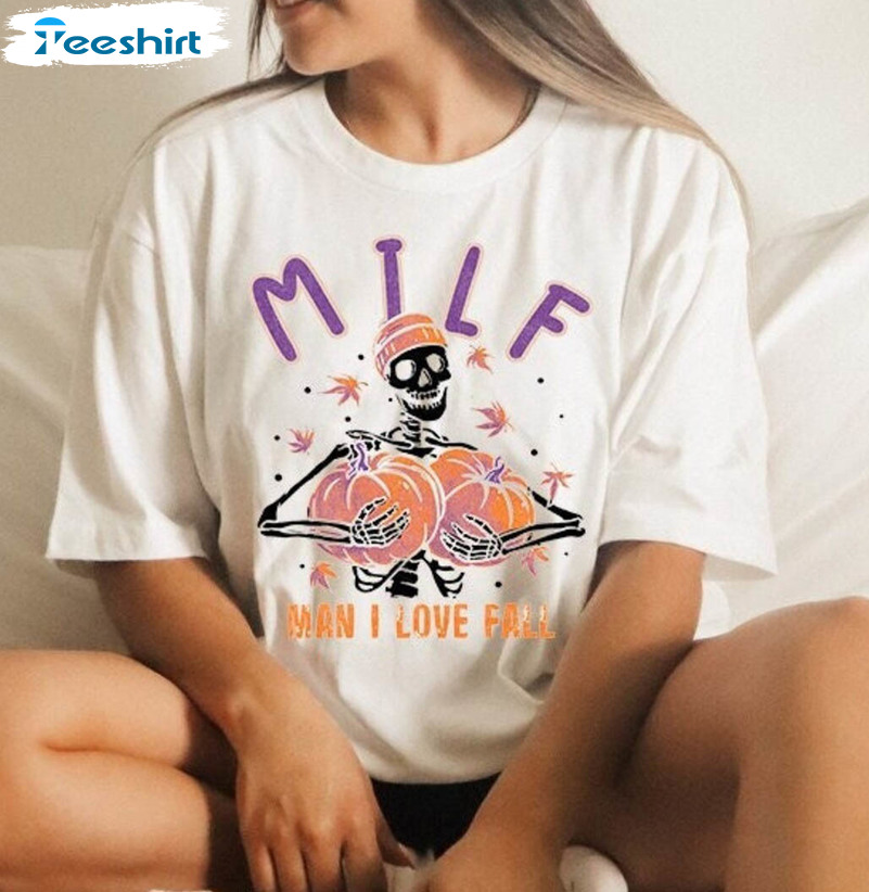 Milf Man I Love Fall Skeleton Pumpkin Shirt, Halloween Short Sleeve Unisex T Shirt