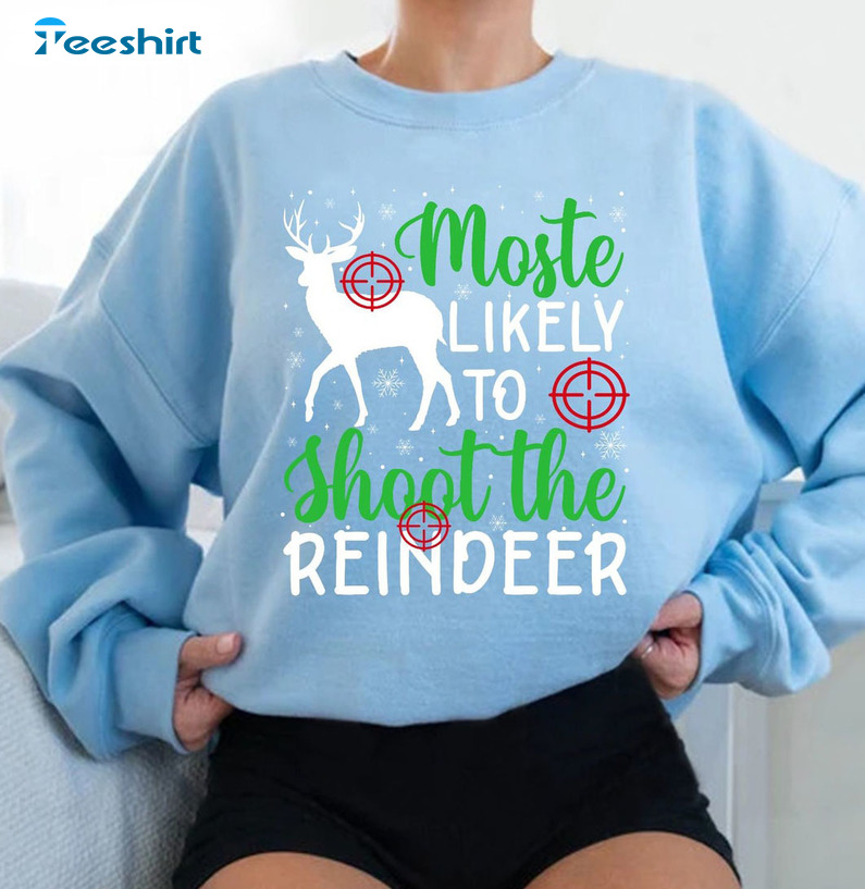 Most Famous Reindeer Of All Shirt, Funny Christmas Sweater Short Sleeve