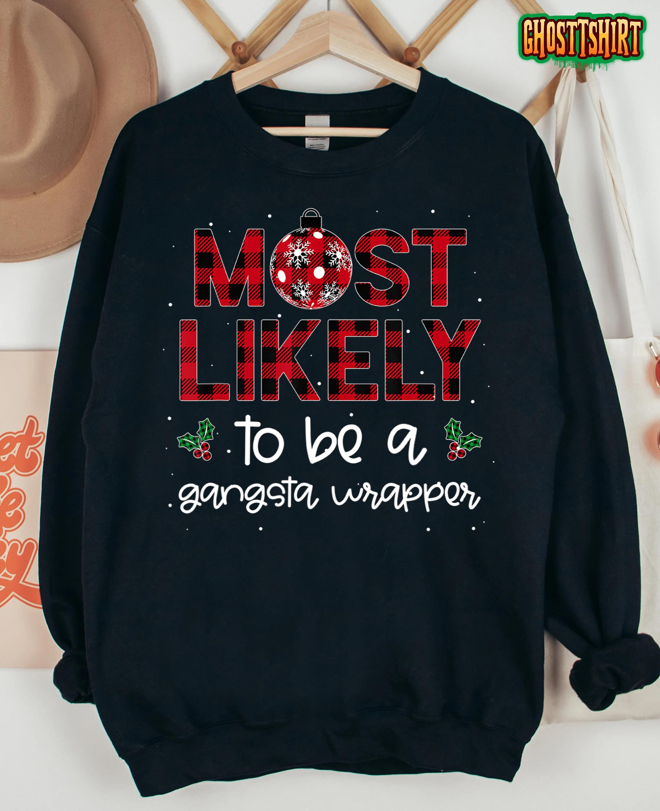 Most Likely To Be A Gangsta Wrapper Christmas Family Plaid T-Shirt