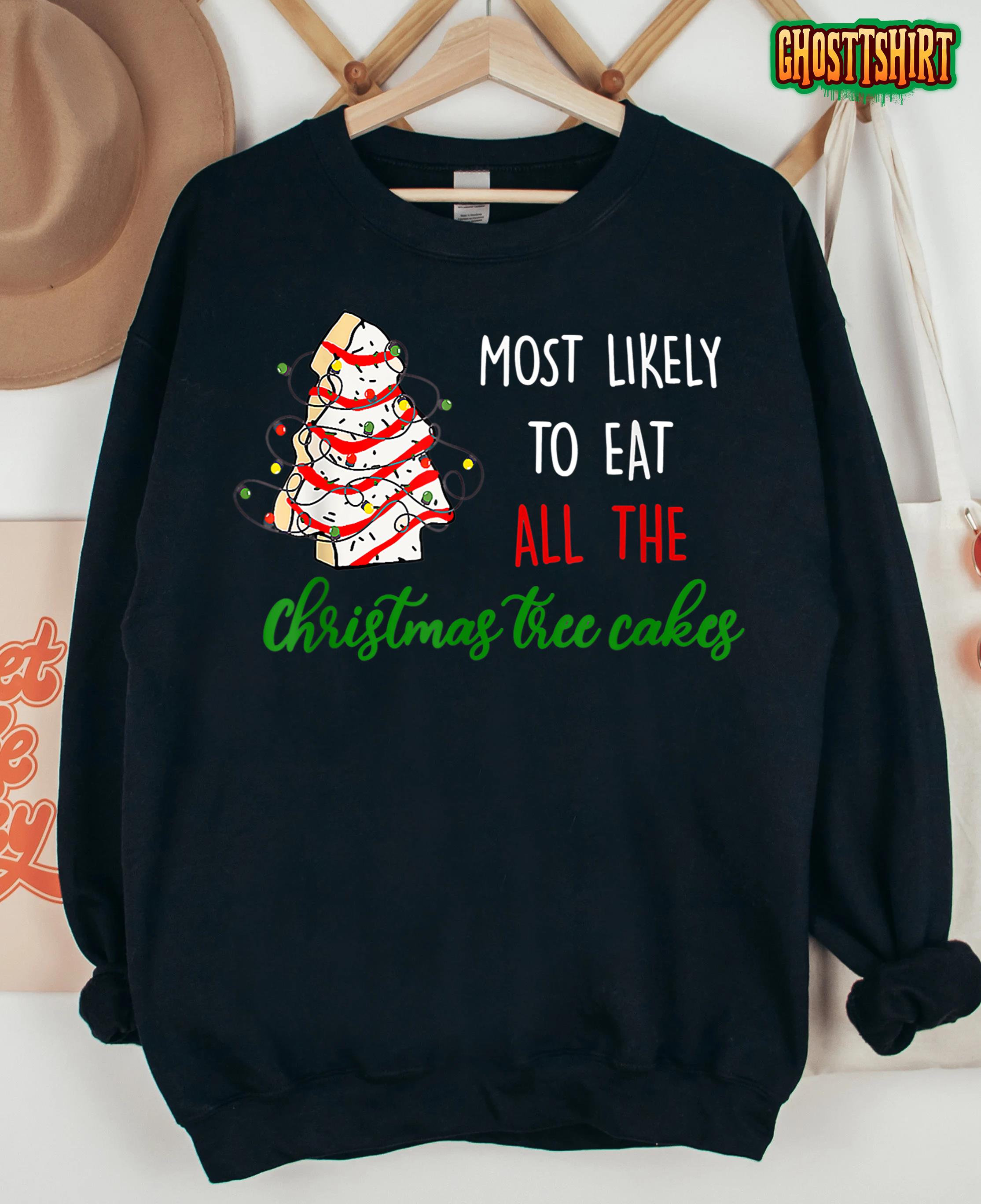 Most Likely To Eat All The Christmas Tree Cakes Funny Xmas T-Shirt