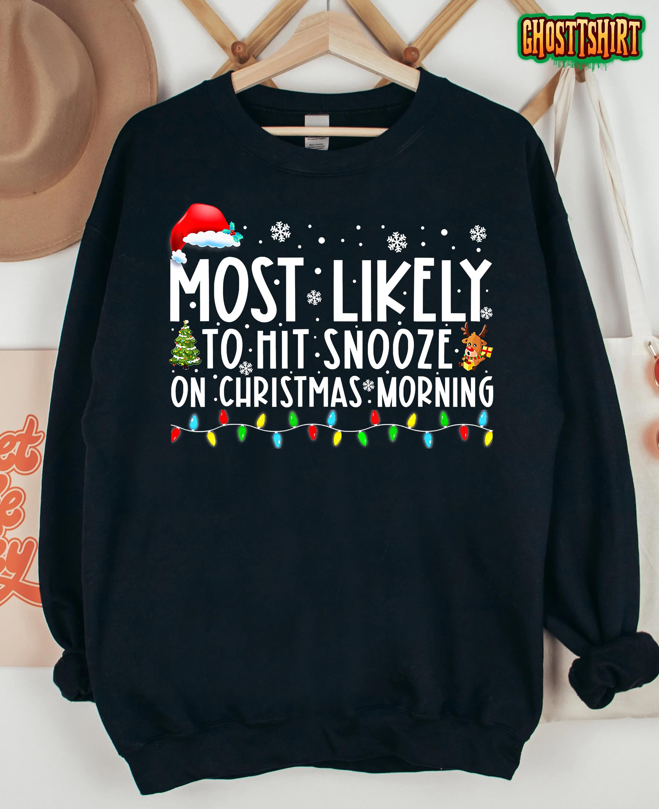 Most Likely To Hit Snooze On Christmas Morning Funny Xmas T-Shirt