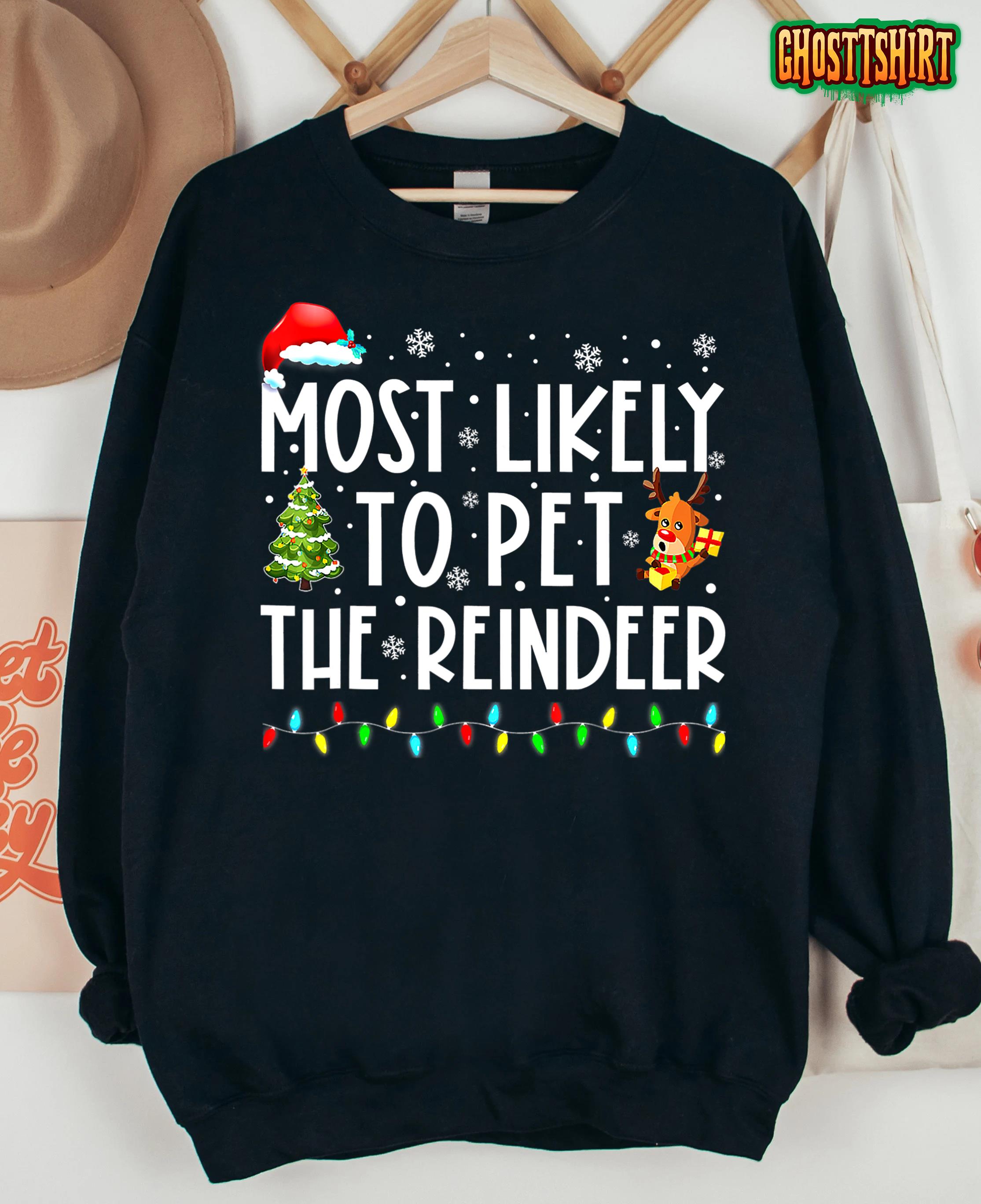 Most Likely To Pet The Reindeer Funny Christmas T-Shirt