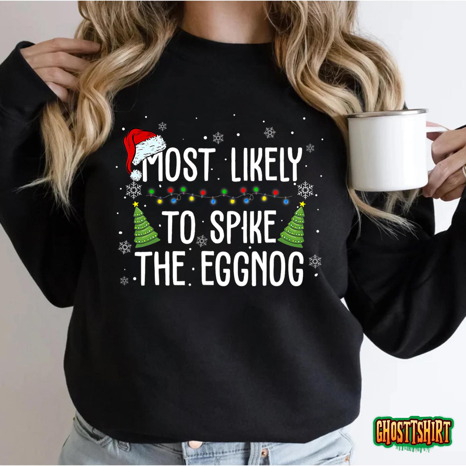 Most Likely To Spike The Eggnog Family Matching Christmas T-Shirt