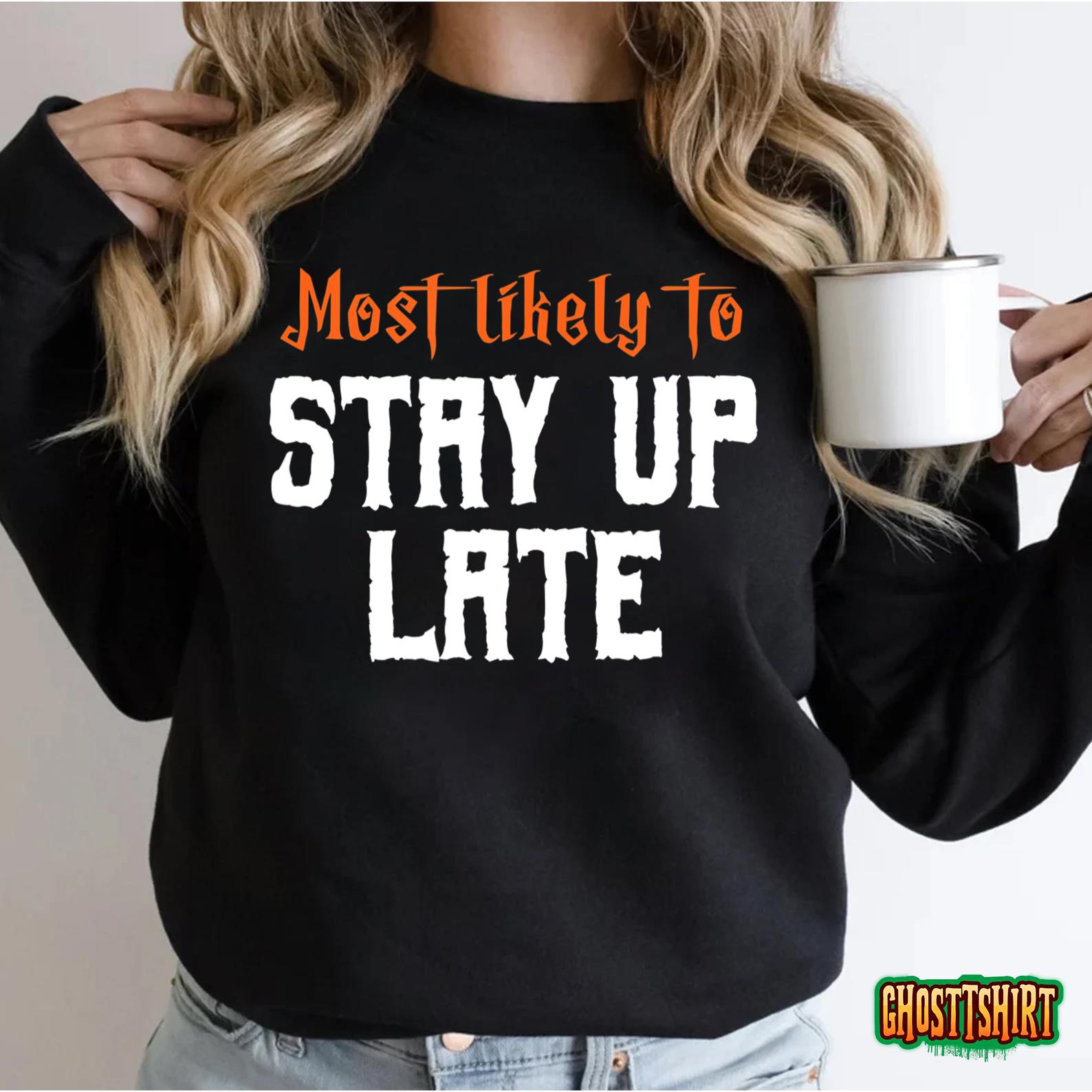 Most Likely To Stay Out Late Funny Halloween T-Shirt