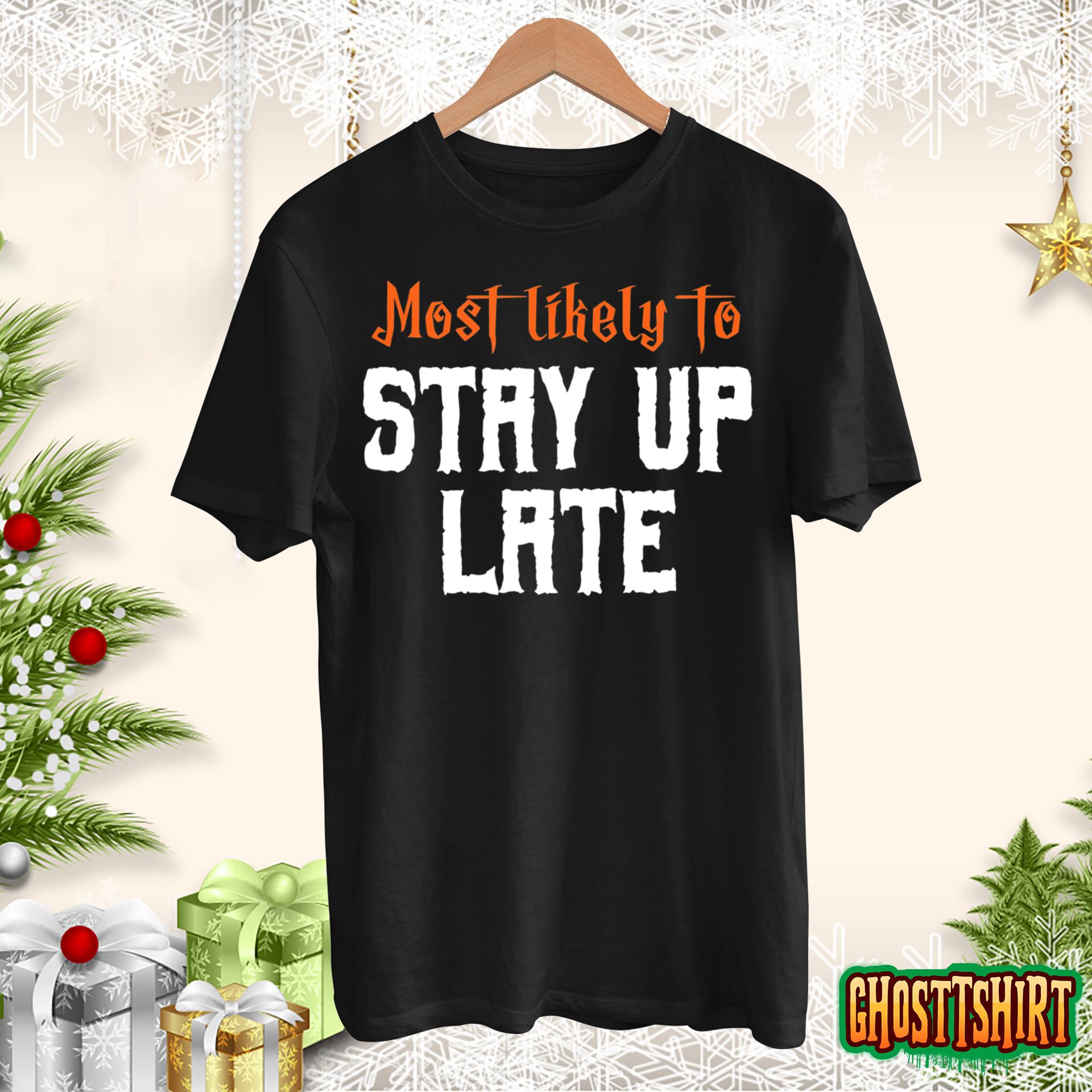 Most Likely To Stay Out Late Funny Halloween T-Shirt