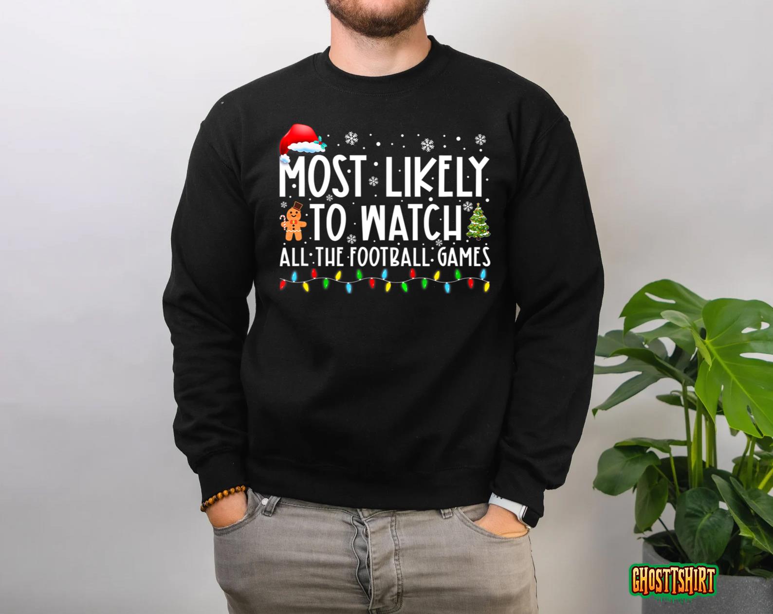 Most Likely To Watch All The Football Games Christmas Xmas Sweatshirt