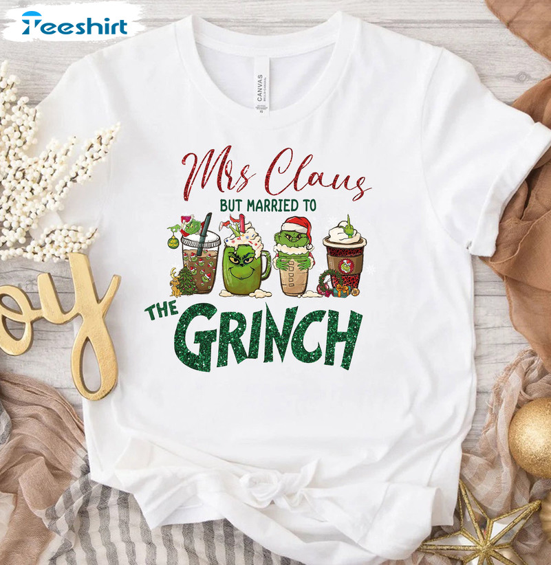 Mrs Claus But Married To The Grinch Shirt, Christmas Coffee Unisex Hoodie Tee Tops