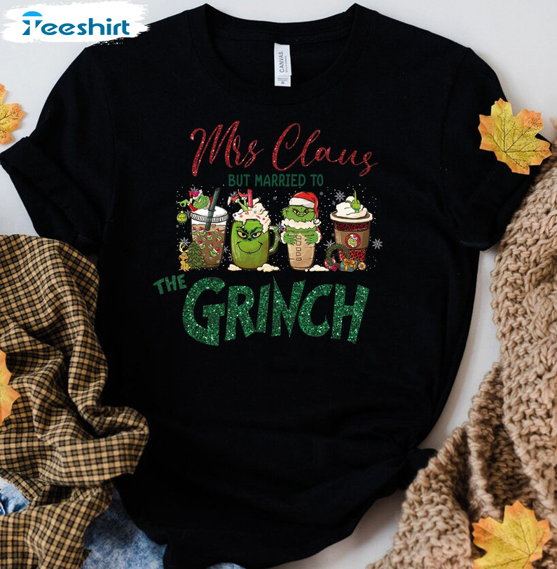 Mrs Claus But Married To The Grinch Shirt, Christmas Coffee Unisex Hoodie Tee Tops