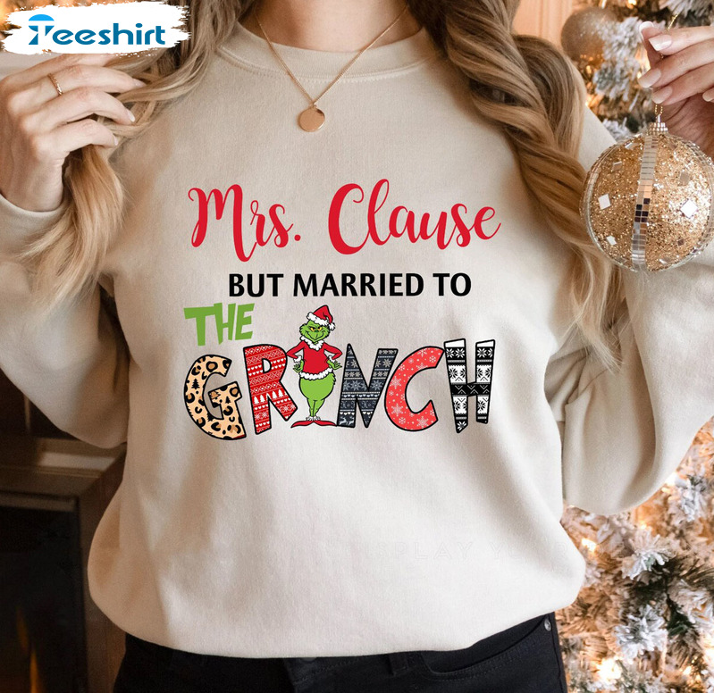 Mrs Claus But Married To The Grinch Shirt, Couple Christmas Tee Tops Unisex T-shirt