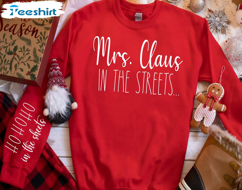 Mrs. Claus In The Streets Shirt, Christmas Santa Claus Sweatshirt Unisex Hoodie