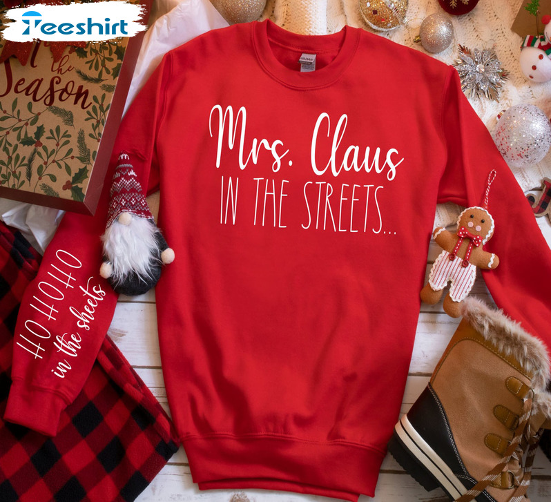 Mrs. Claus In The Streets Shirt, Christmas Santa Claus Sweatshirt Unisex Hoodie