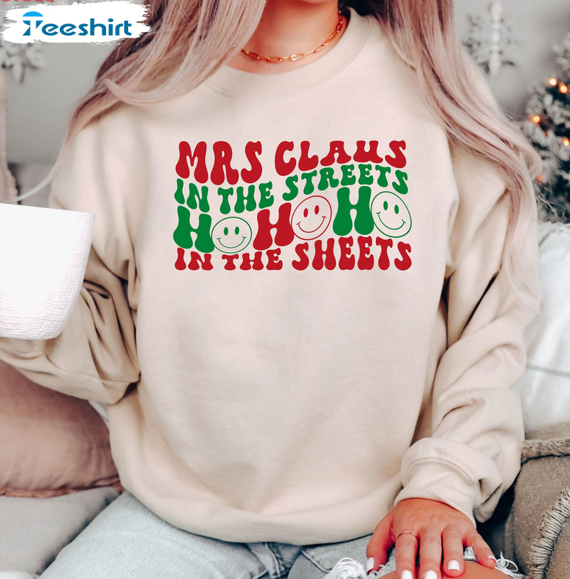 Mrs. Claus In The Streets Sweater, Ho Ho In The Sheets Funny Christmas Unisex Hoodie