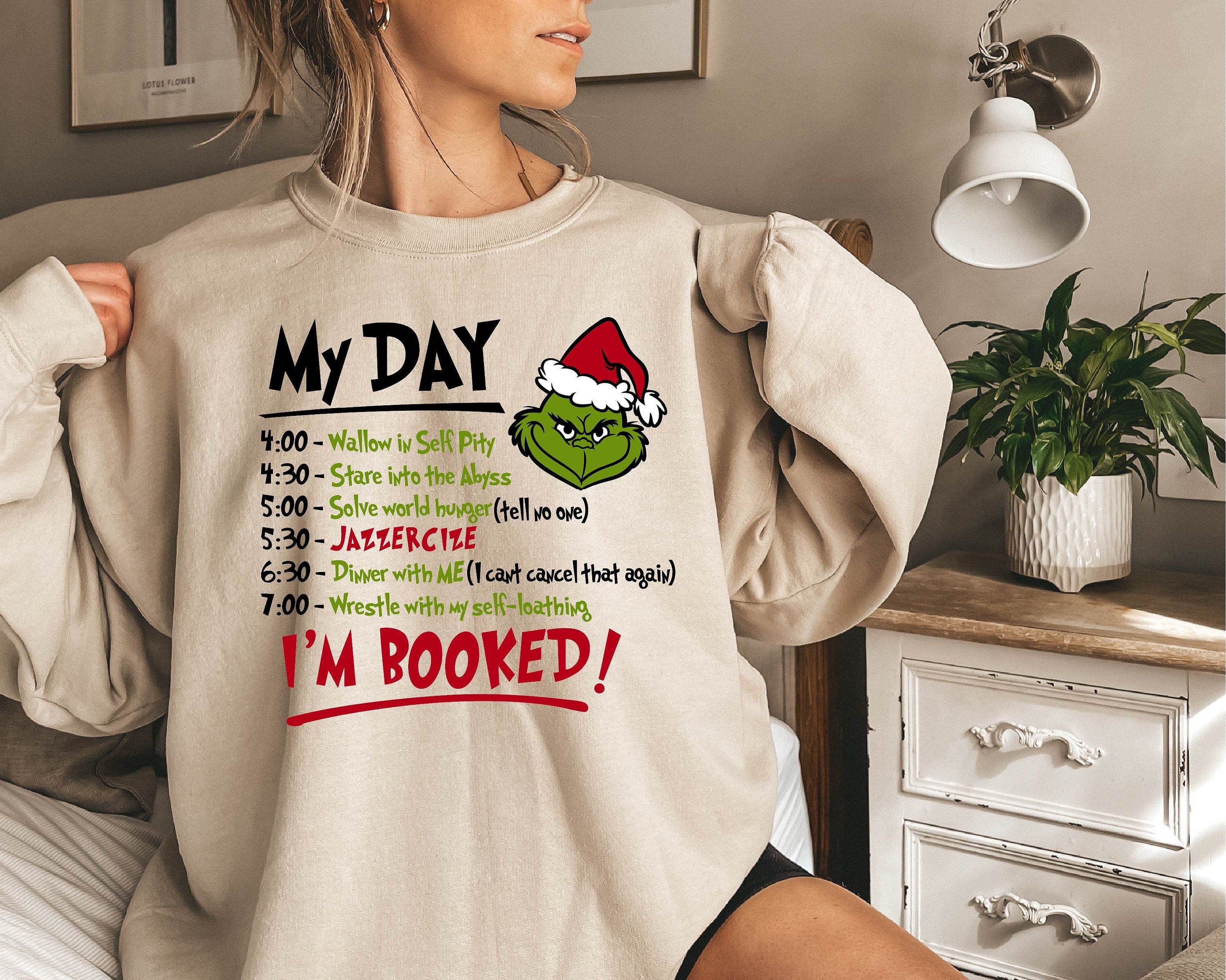 My Day I’m Booked Grinch Christmas Sweatshirt