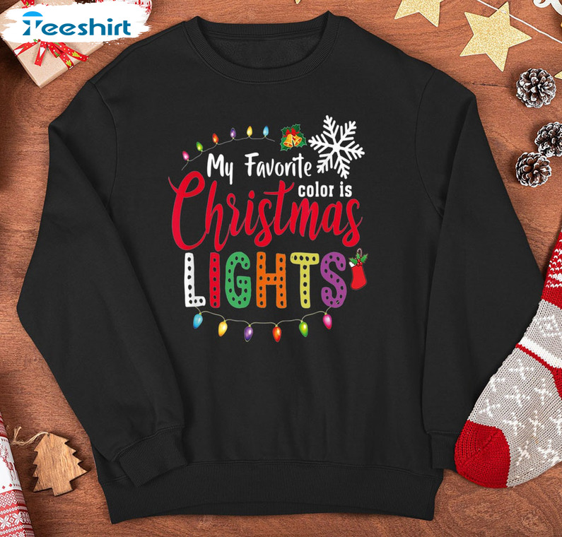 My Favorite Color Is Christmas Lights Shirt – Christmas Family Matching Tee Tops Sweatshirt