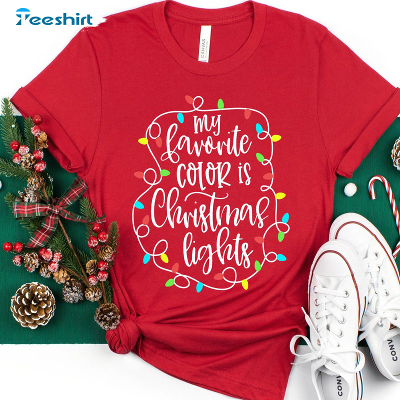 My Favorite Color Is Christmas Lights Shirt – Merry Christmas Sweatshirt Sweater For Family