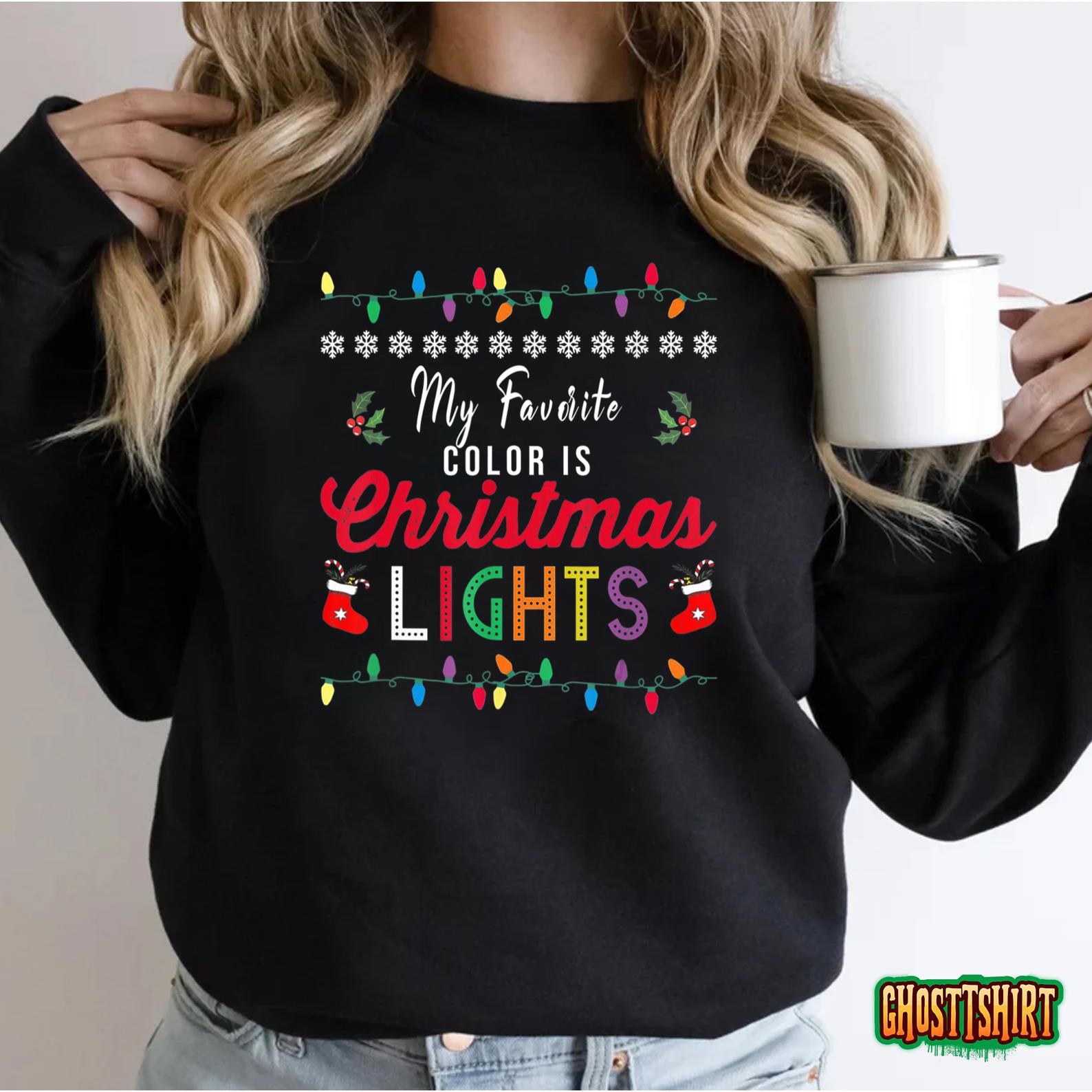 My Favorite Color Is Christmas Lights Tee Funny Xmas 2022 Sweatshirt