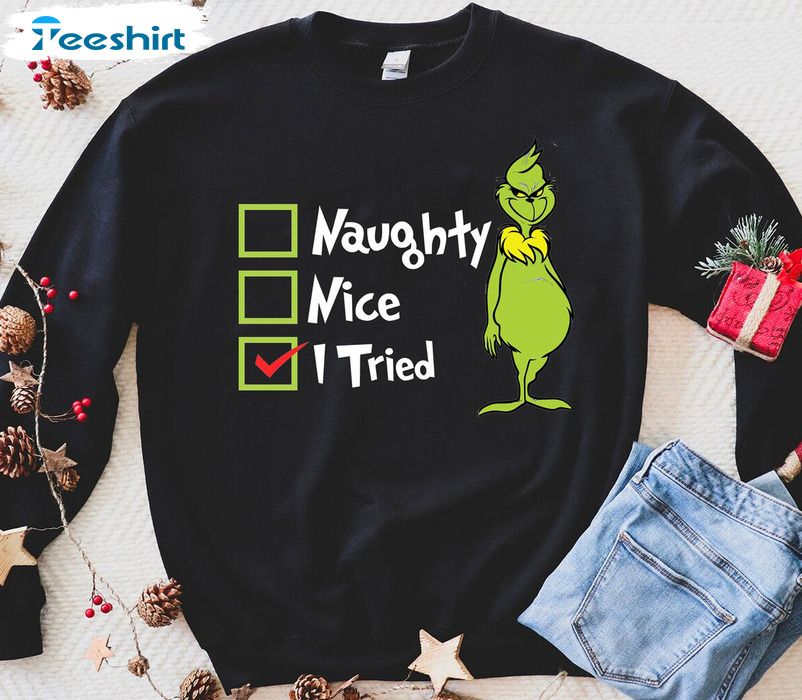 Naughty Nice I Tried Shirt, Christmas Grinch Long Sleeve Crewneck