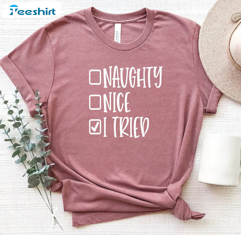 Naughty Nice I Tried Shirt, Funny Christmas Crewneck Sweatshirt