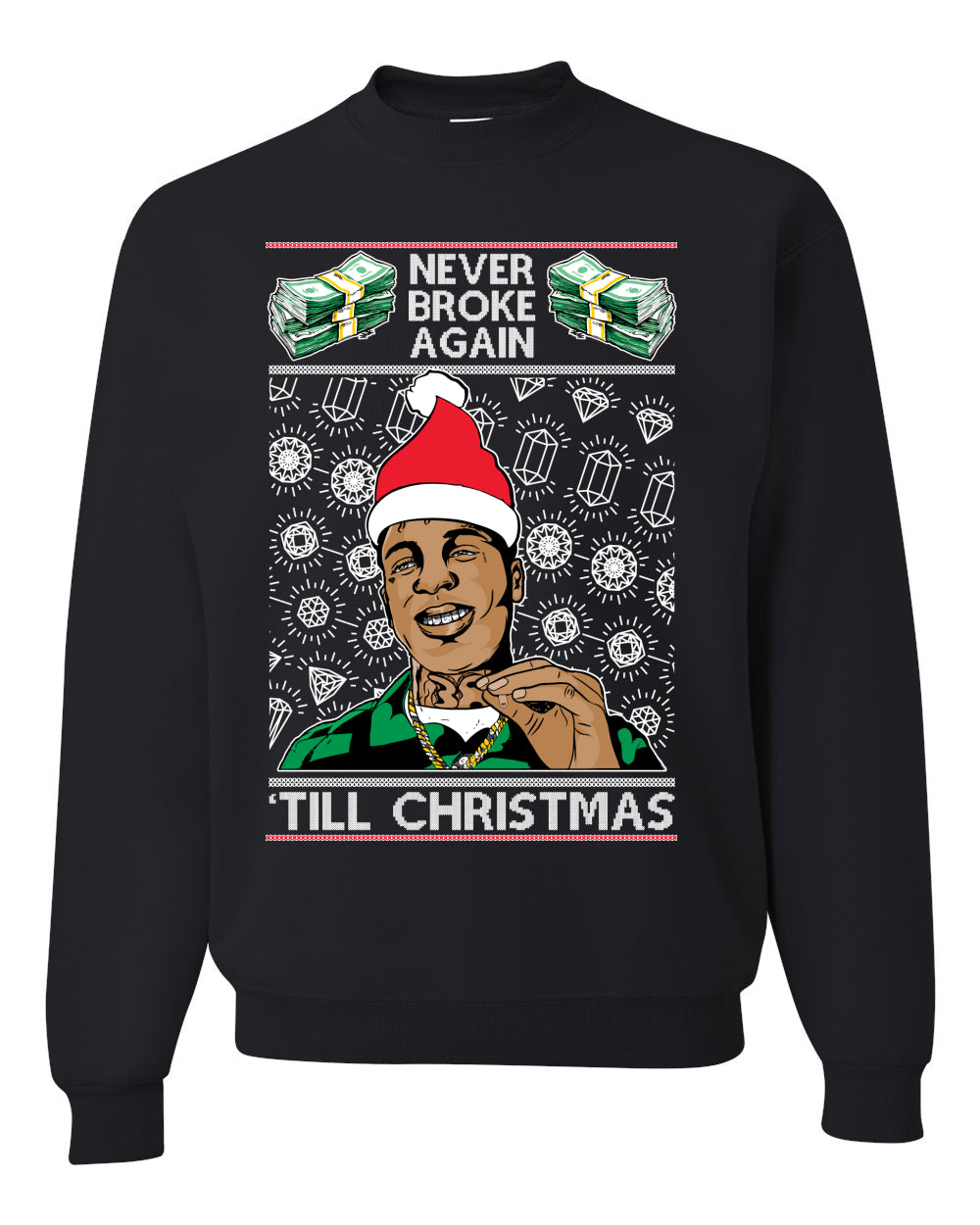 Never Broke Again ‘Til Christmas Ugly Christmas Sweater- Best Christmas Gifts 2023