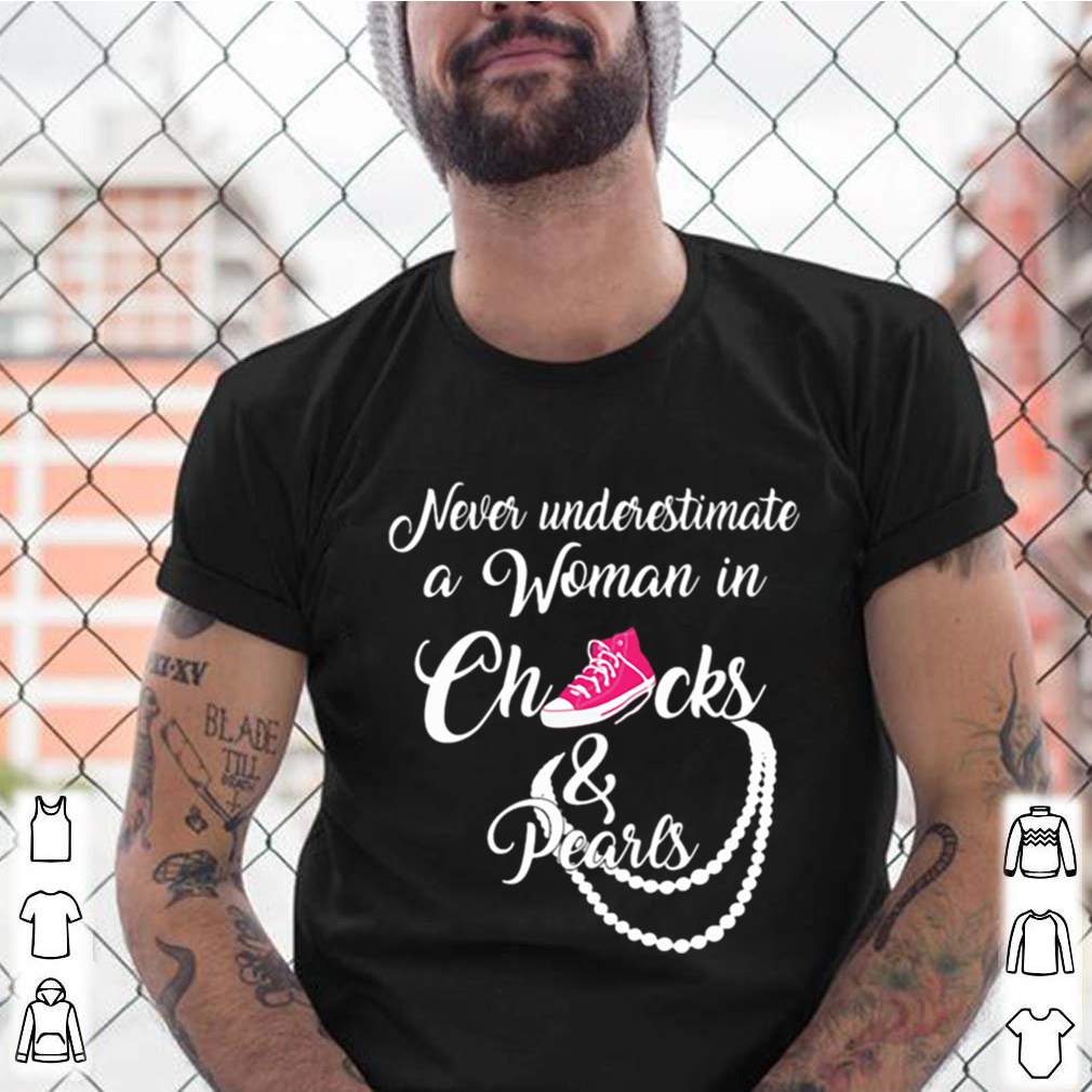 Never Underestimate A Woman In Chucks And Pearls shirt- Best Christmas Gifts 2023