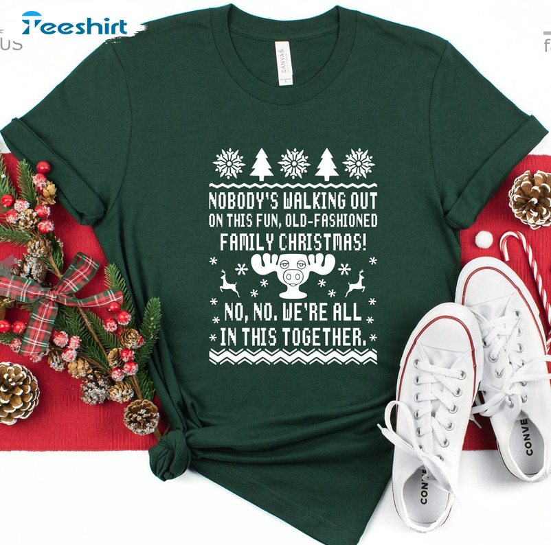 Nobody’s Walking Out On This Fun Old Fashioned Family Christmas Vintage Crewneck, Short Sleeve