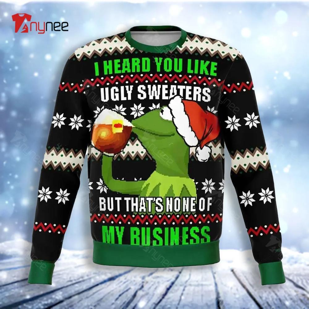 None Of My Business Meme Funny Ugly Christmas Sweater- Best Christmas Gifts 2023