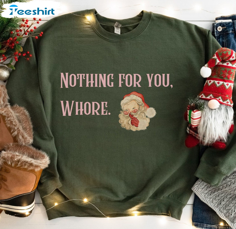 Nothing For You Whore Vintage Shirt, Christmas Santa Claus Tee Tops Unisex Hoodie