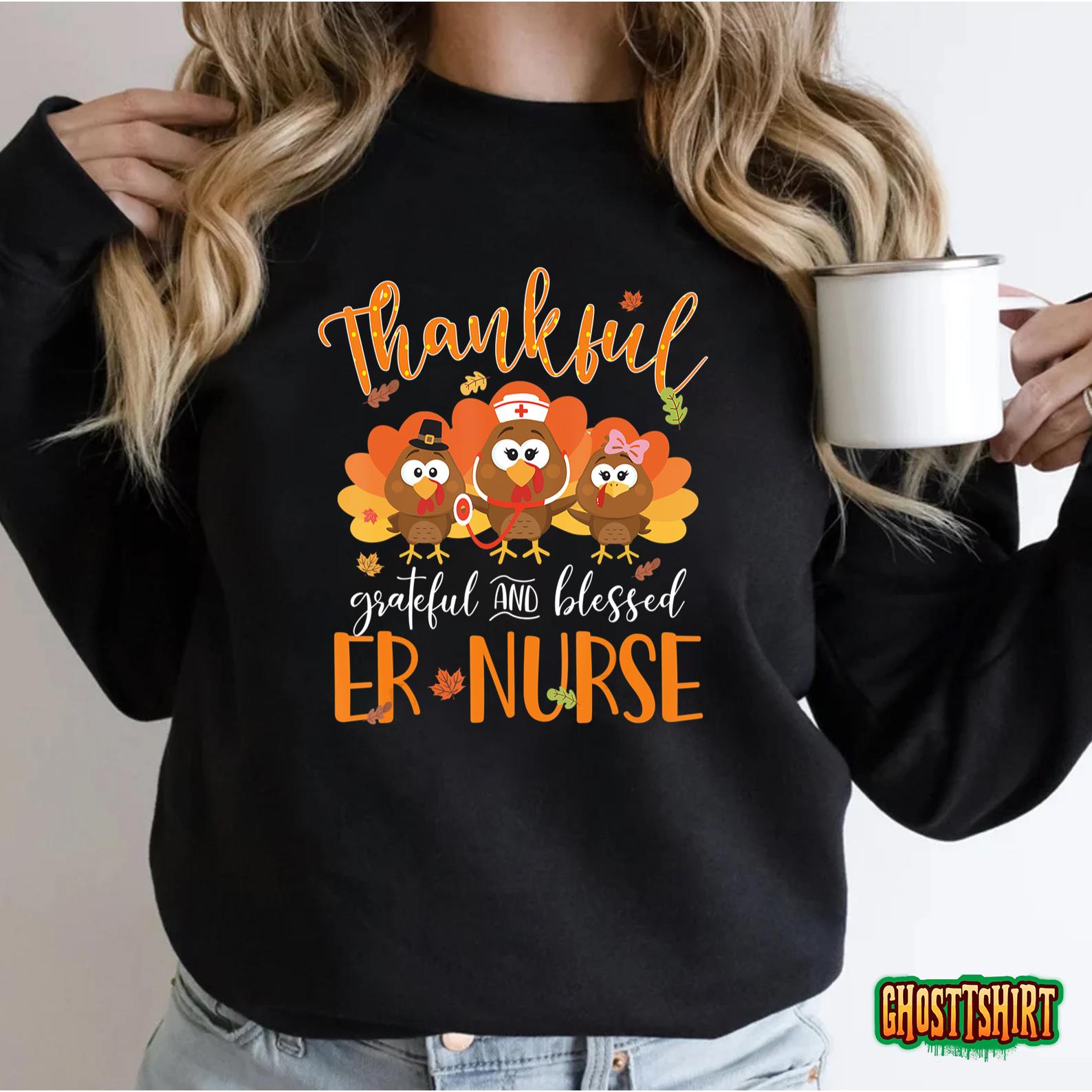 Nurse Turkey Thanksgiving Fall Nurslife Thankful ER Nurse Sweatshirt