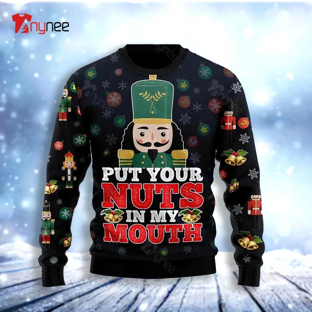 Nut Cracker Put Your Nuts In My Mouth Ugly Christmas Sweater- Best Christmas Gifts 2023