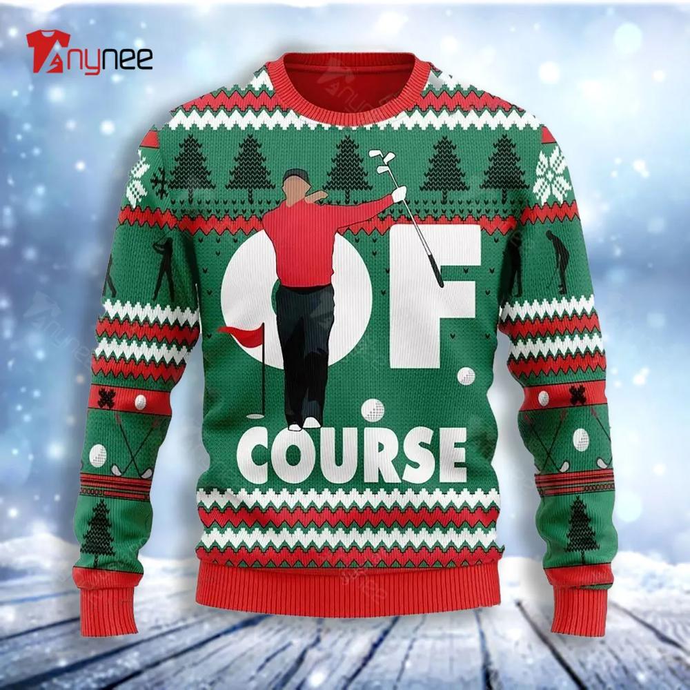 Of Course Ugly Christmas Sweater- Best Christmas Gifts 2023