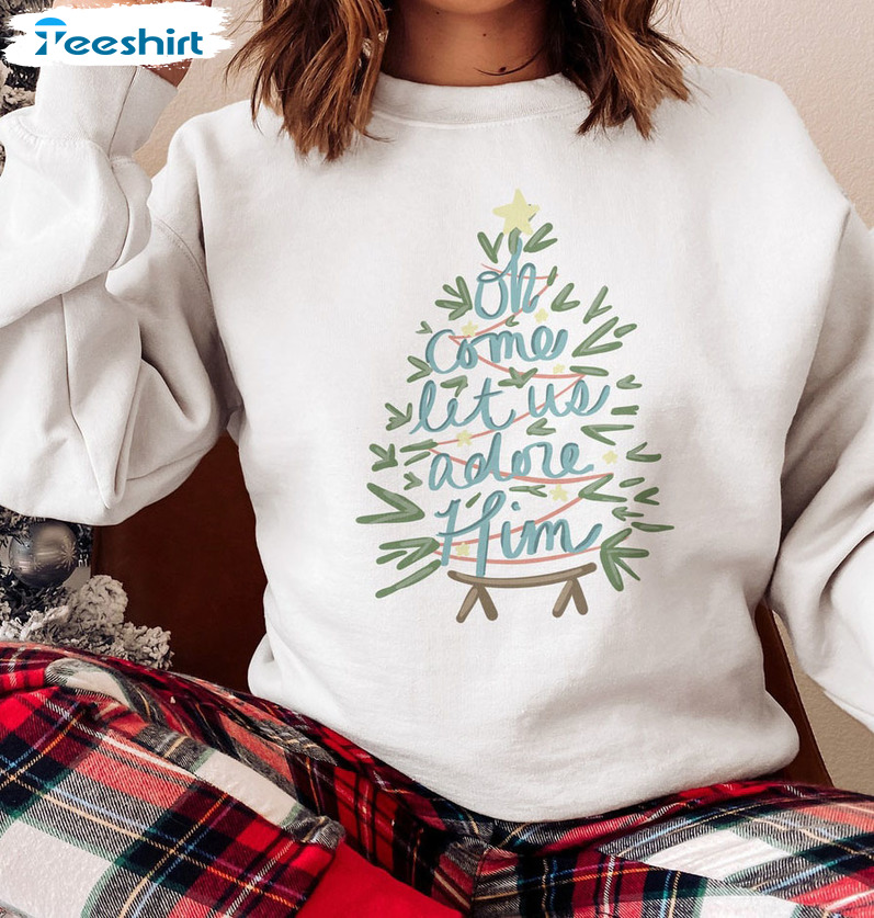 Oh Come Let Us Adore Him Shirt, Nativity Christmas Sweater Short Sleeve