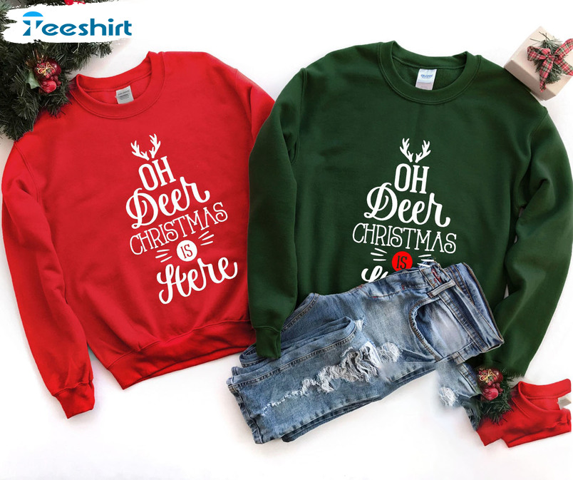 Oh Deer Christmas Is Here Shirt, Christmas Eve Tee Tops Unisex Hoodie