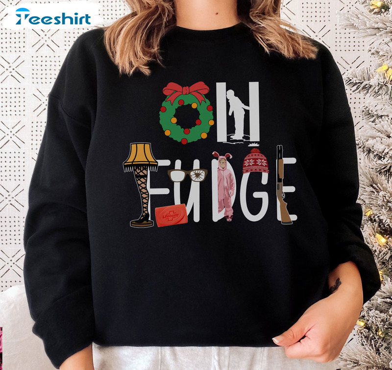 Oh Fudge Christmas Shirt, Christmas Story Crewneck Short Sleeve