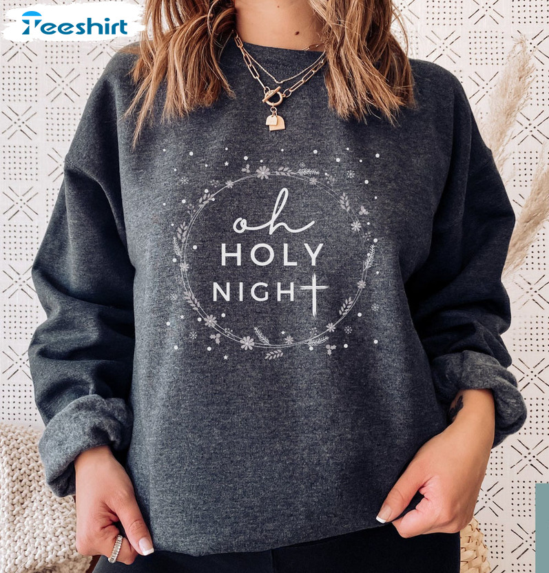 Oh Holy Night Sweatshirt, Christmas Holiday Unisex T-shirt Short Sleeve