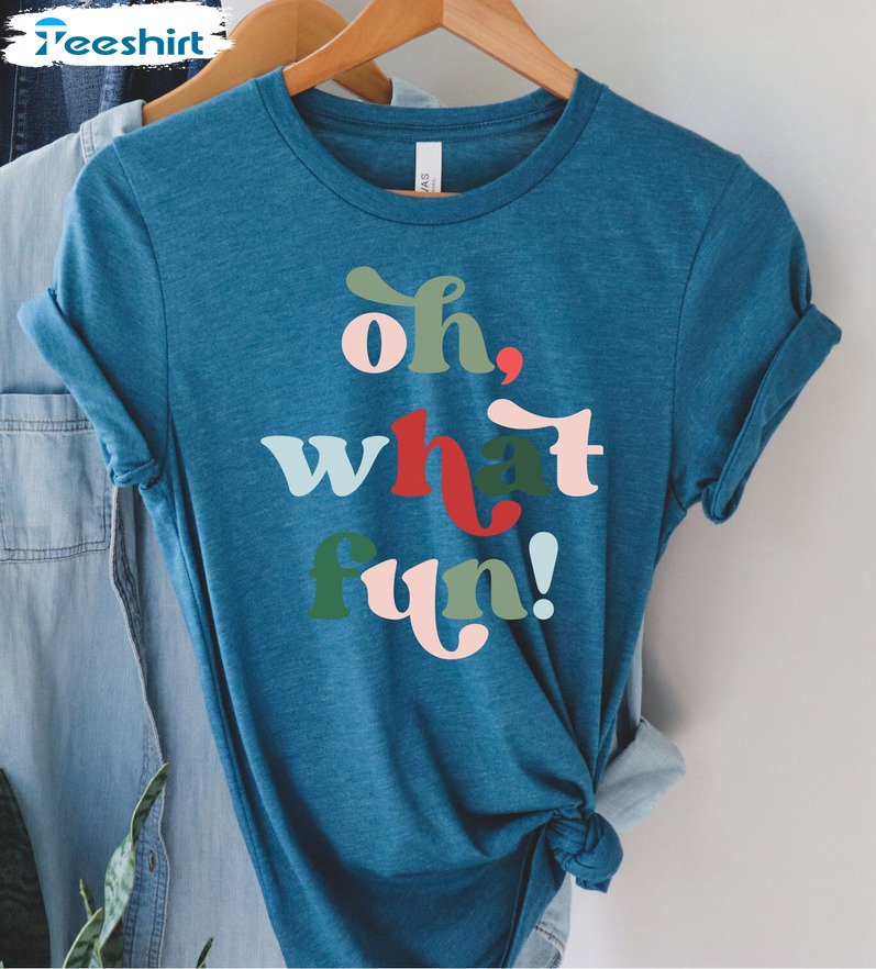 Oh What Fun Shirt, Populer Christmas Sweatshirt Short Sleeve