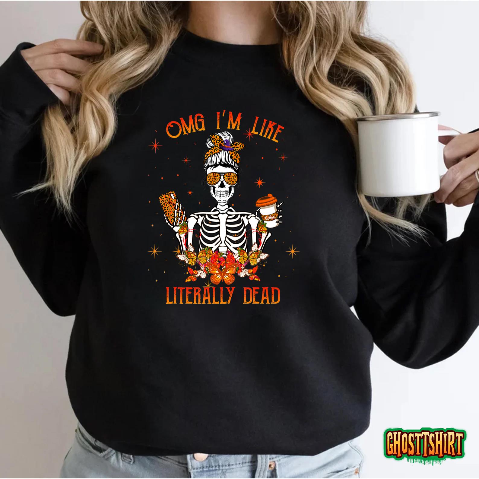 OMG Im Like Literally Dead Halloween T-Shirt