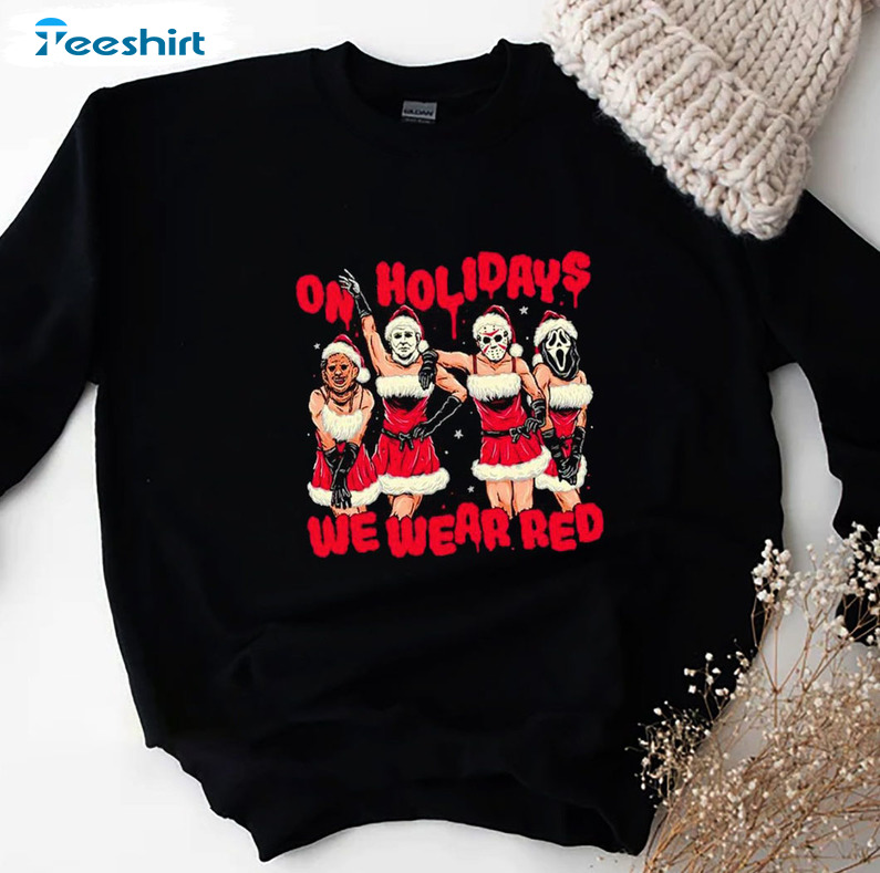 On Holidays We Wear Red Christmas Sweatshirt, Short Sleeve