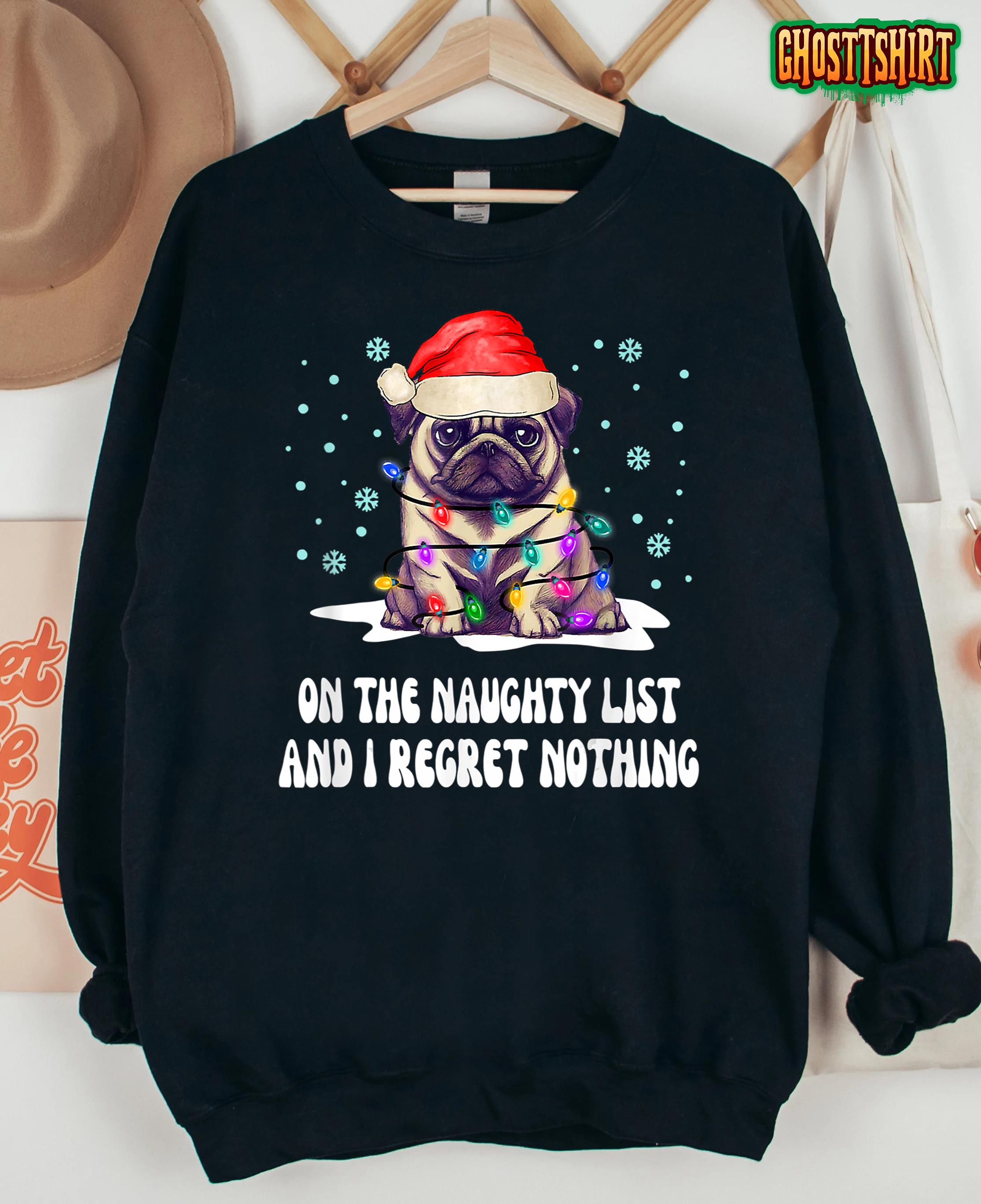 On The Naughty List And I Regret Nothing Christmas Dog Xmas T-Shirt