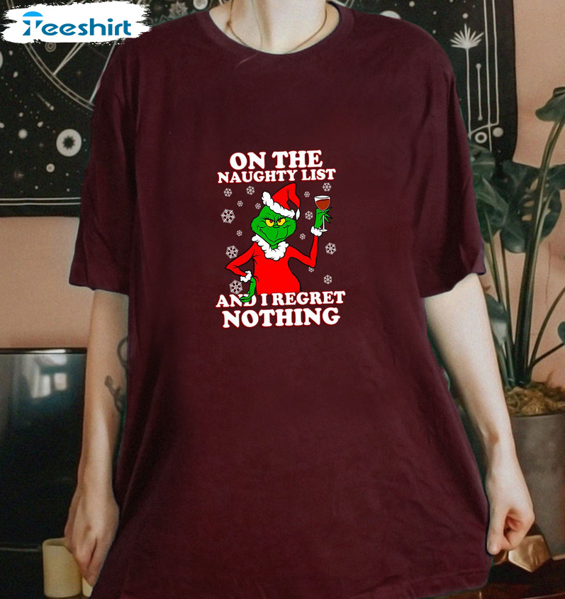 On The Naughty List And I Regret Nothing Shirt, Funny Christmas Grinch Unisex Hoodie Short Sleeve