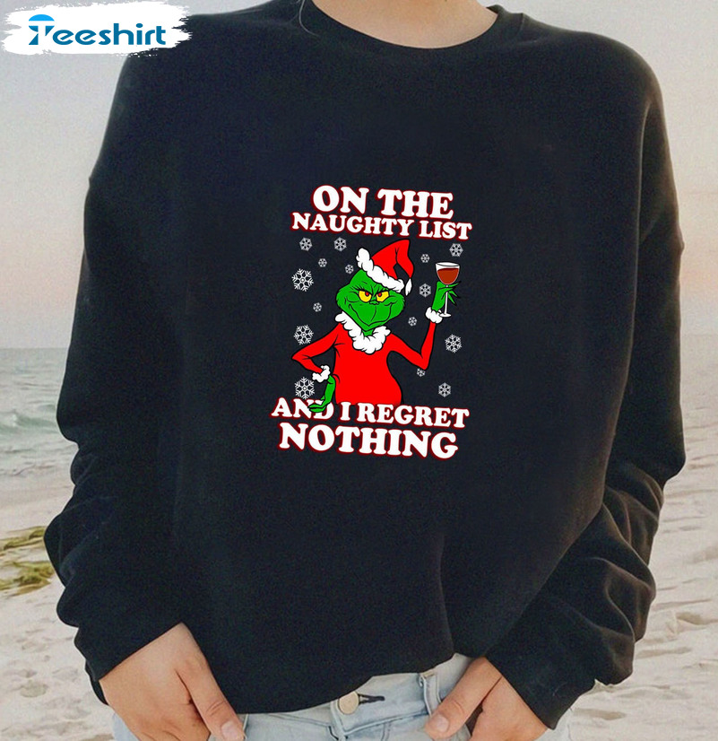 On The Naughty List And I Regret Nothing Shirt, Funny Christmas Grinch Unisex Hoodie Short Sleeve