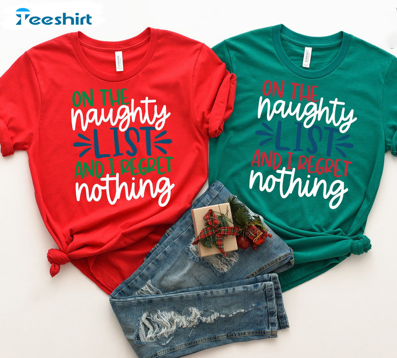 On The Naughty List And I Regret Nothing Shirt, Funny Christmas Short Sleeve Hoodie