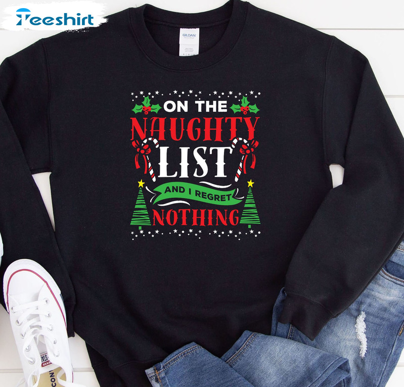 On The Naughty List And I Regret Nothing Shirt, Merry Christmas Jokes Unisex Hoodie Tee Tops