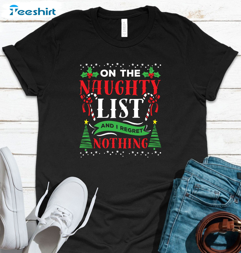 On The Naughty List And I Regret Nothing Shirt, Merry Christmas Jokes Unisex Hoodie Tee Tops