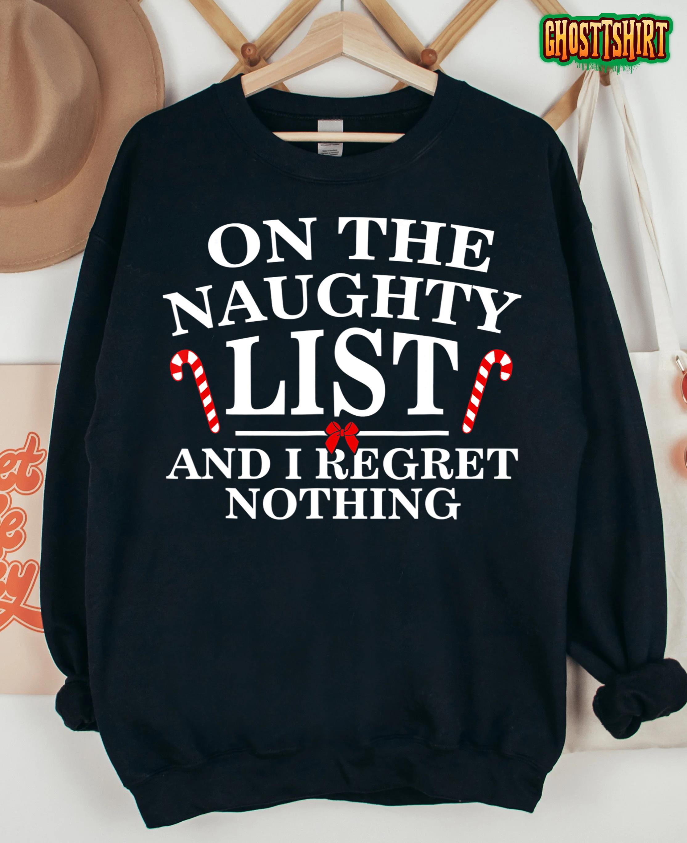 On The Naughty List And I Regret Nothing Xmas Christmas T-Shirt