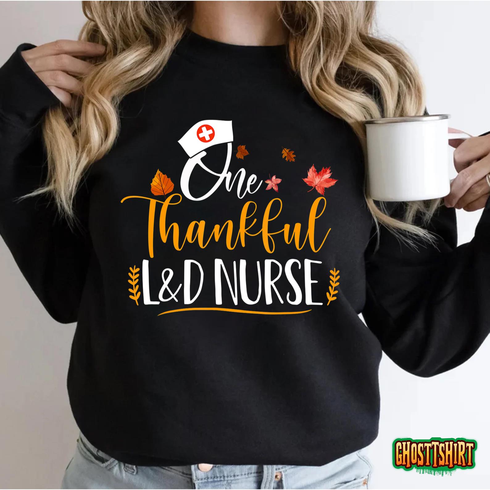 One Thankful L&D Nurse Thanksgiving Day L&D Nurse Life Gifts T-Shirt