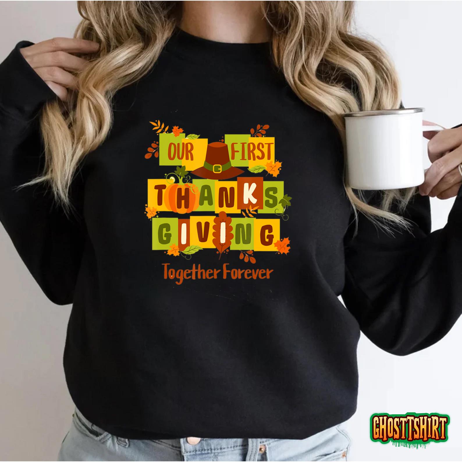 Our First Thanksgiving Together Forever Sweatshirt