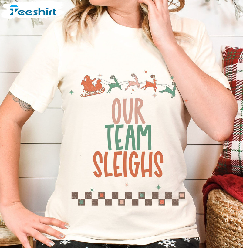 Our Team Sleighs Shirt, Christmas Vintage Long Sleeve Hoodie