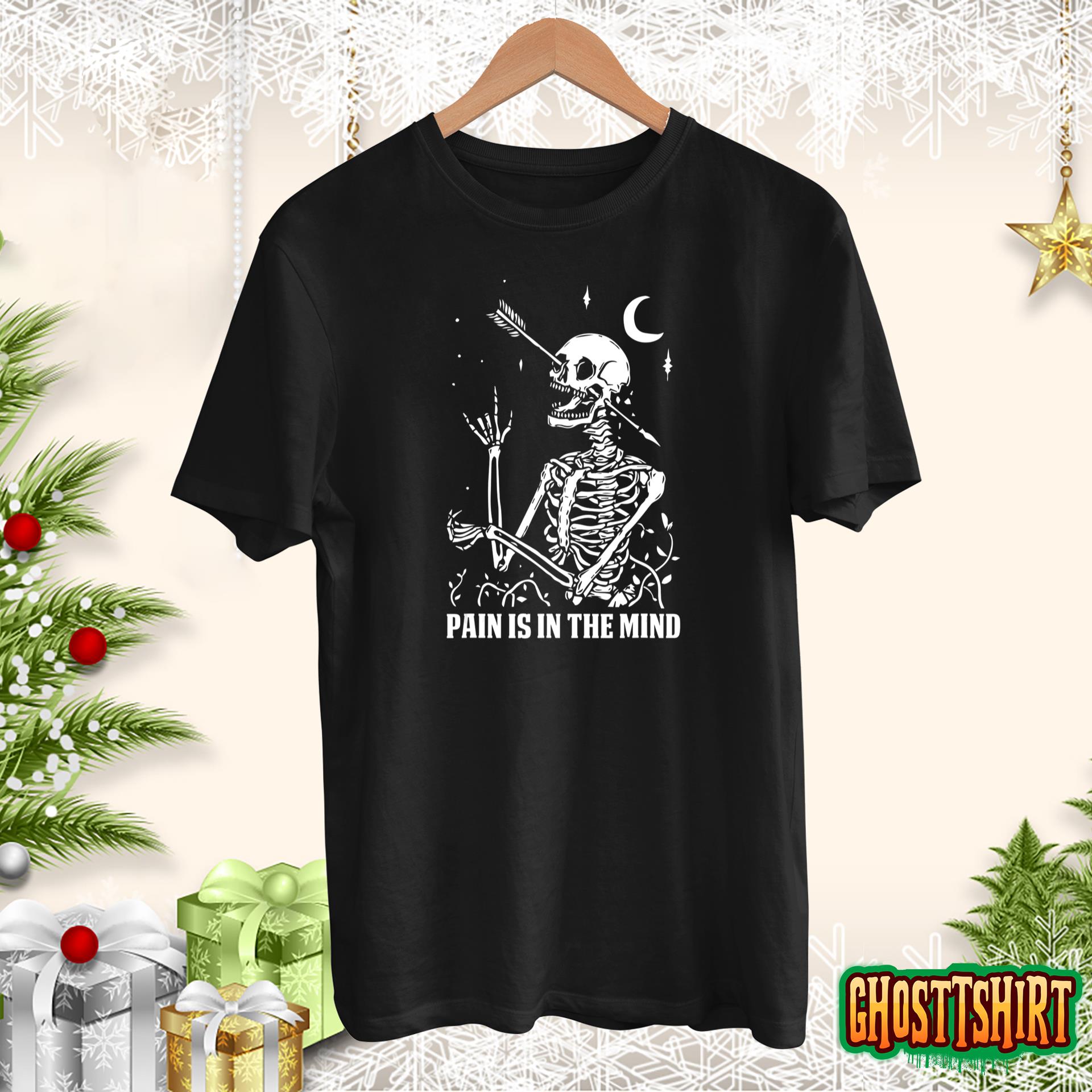 Pain Is In The Mind Funny Halloween Costume Skeleton Skull T-Shirt