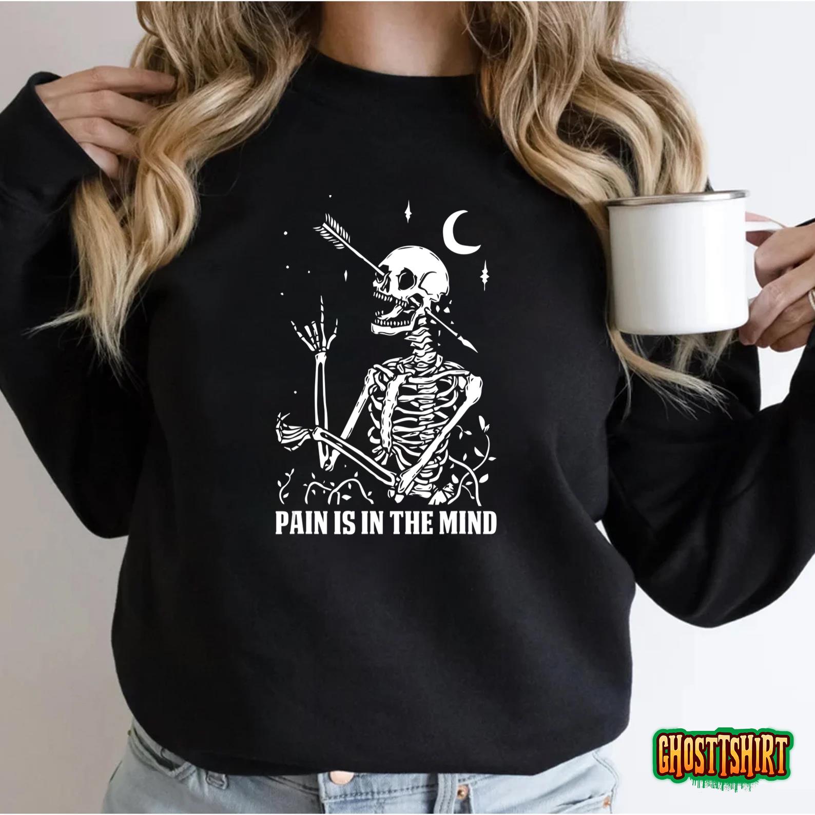 Pain Is In The Mind Funny Halloween Costume Skeleton Skull T-Shirt